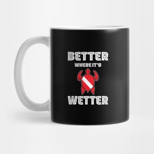 Better Where It's Wetter - Turtle Funny Scuba Dive Mug